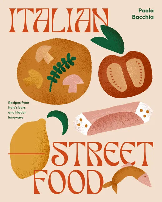 Italian Street Food: Recipes from Italy's Bars and Hidden Laneways - Hardcover