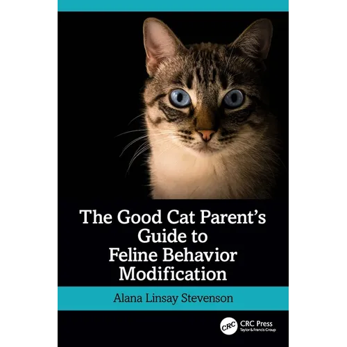 The Good Cat Parent's Guide to Feline Behavior Modification - Paperback