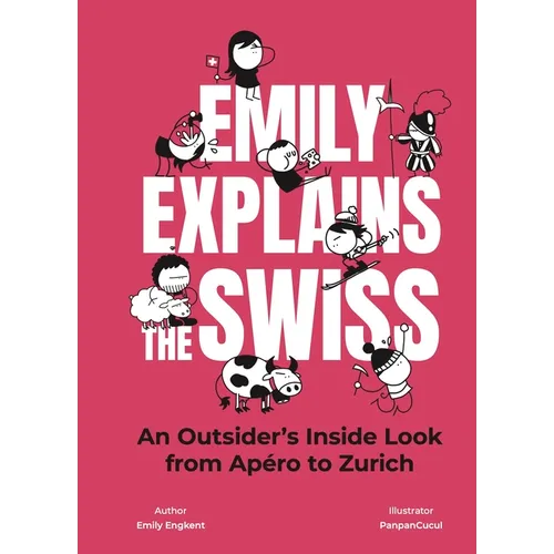 Emily Explains the Swiss: An Outsider's Inside Look from Ap駻o to Zurich - Hardcover
