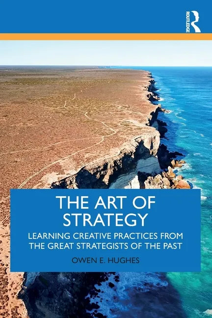 The Art of Strategy: Learning Creative Practices from the Great Strategists of the Past - Paperback