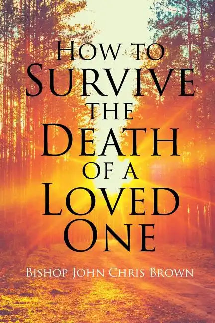 How To Survive The Death Of A Loved One - Paperback