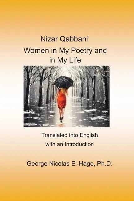 Nizar Qabbani: Women in My Poetry and in My Life: Translated into English with an Introduction - Paperback