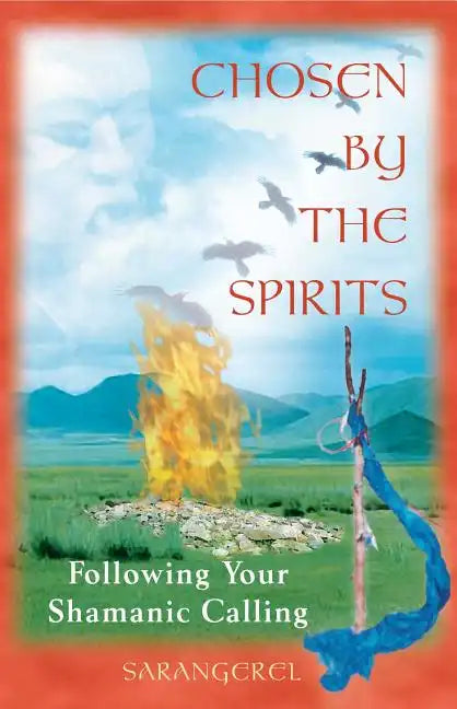 Chosen by the Spirits: Following Your Shamanic Calling - Paperback
