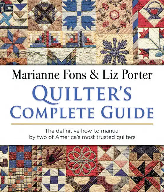 Quilter's Complete Guide: The Definitive How-To Manual by Two of America's Most Trusted Quilters - Paperback