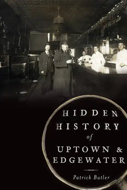 Hidden History of Uptown & Edgewater - Paperback