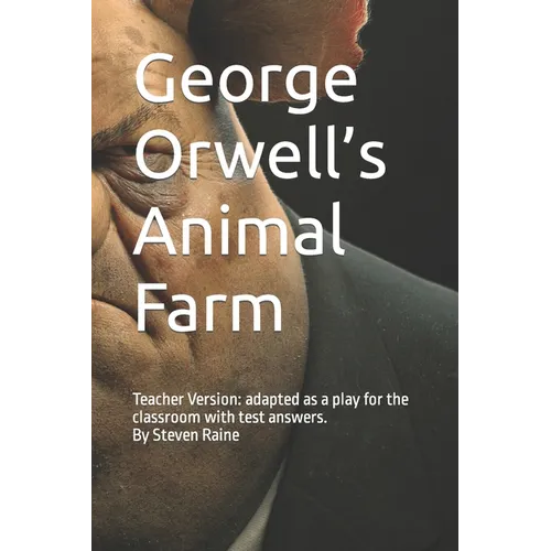 George Orwell's Animal Farm: Adapted as a Play for the classroom by Steven Raine - Paperback