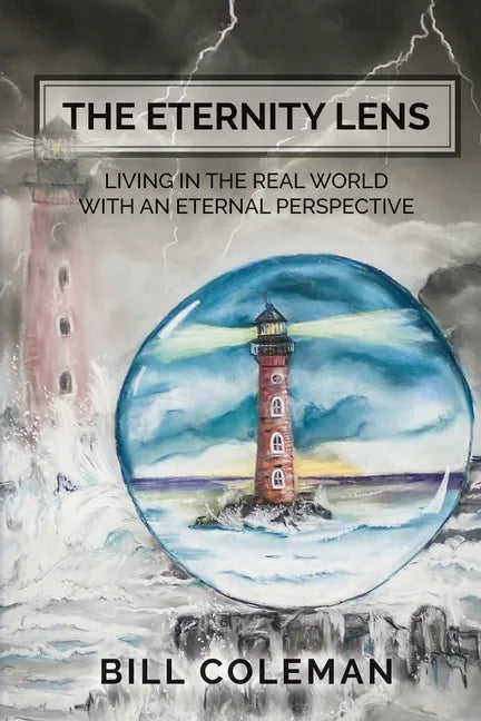 The Eternity Lens: Living in the Real World with an Eternal Perspective - Paperback