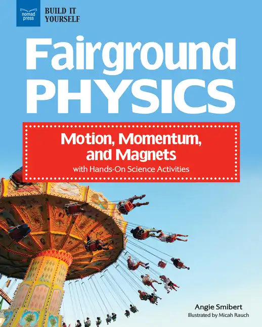 Fairground Physics: Motion, Momentum, and Magnets with Hands-On Science Activities - Hardcover