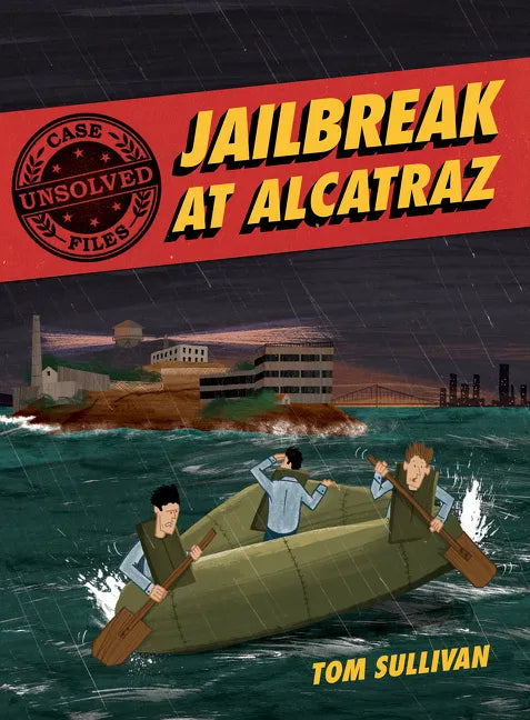 Unsolved Case Files: Jailbreak at Alcatraz: Frank Morris & the Anglin Brothers' Great Escape, a Graphic Novel - Paperback