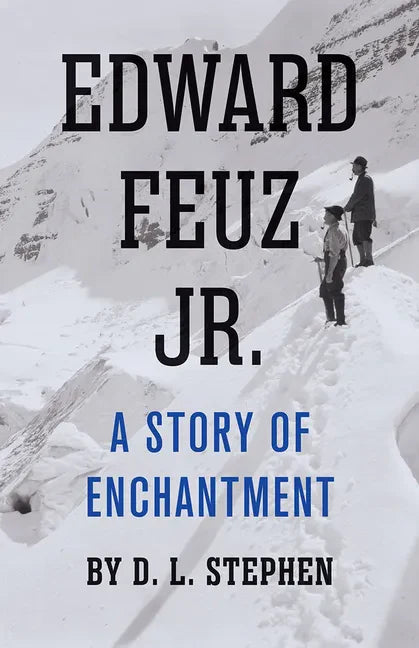 Edward Feuz Jr.: A Story of Enchantment - Paperback