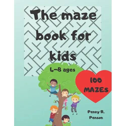 The Maze Book for Kids 4-8 ages 100 mazes Penny R. Penson: Maze Book for Kids Problem-Solving Preschool Maze Puzzles - Paperback