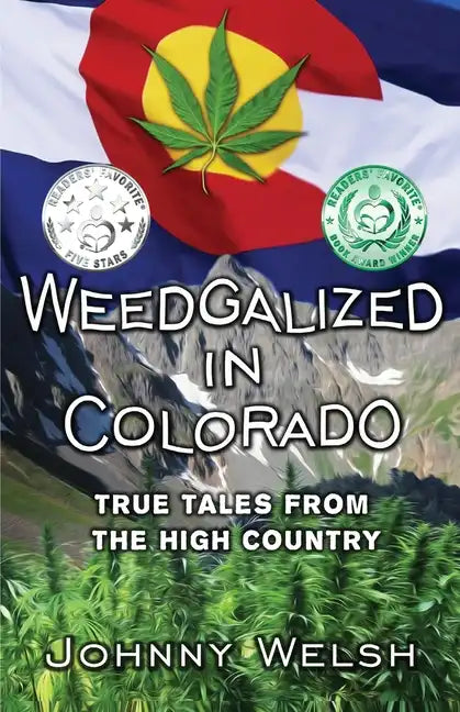 Weedgalized in Colorado: True Tales From The High Country - Paperback