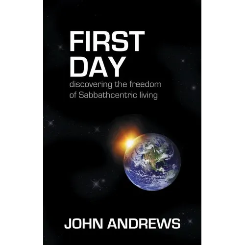 First Day: Discovering the freedom of Sabbathcentric living - Paperback