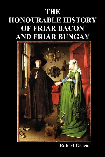 The Honourable Historie of Friar Bacon and Friar Bungay - Paperback