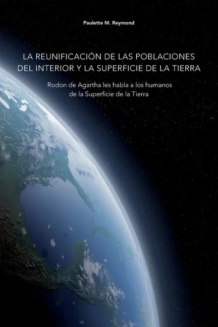 La reunificación de las poblaciones del Interior y la Superficie de la Tierra: Rodon de Agartha les habla a los humanos de la Superficie de la Tierra - Paperback