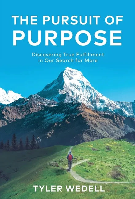 The Pursuit of Purpose: Discovering True Fulfillment in Our Search for More - Hardcover
