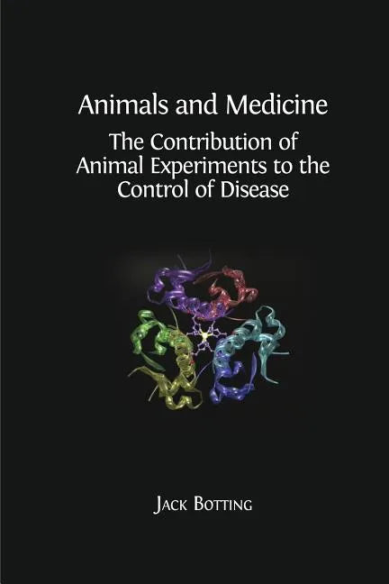 Animals and Medicine: The Contribution of Animal Experiments to the Control of Disease - Paperback