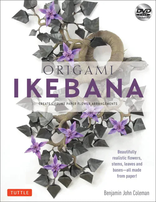 Origami Ikebana: Create Lifelike Paper Flower Arrangements (Instructional Videos) - Paperback