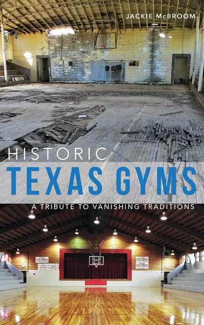 Historic Texas Gyms: A Tribute to Vanishing Traditions - Hardcover