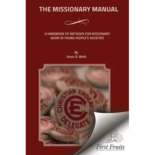 The Missionary Manual: A Handbook Of Methods For Missionary Work In Young People's Societies - Paperback