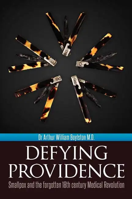 Defying Providence: Smallpox and the forgotten 18th century Medical Revolution - Paperback