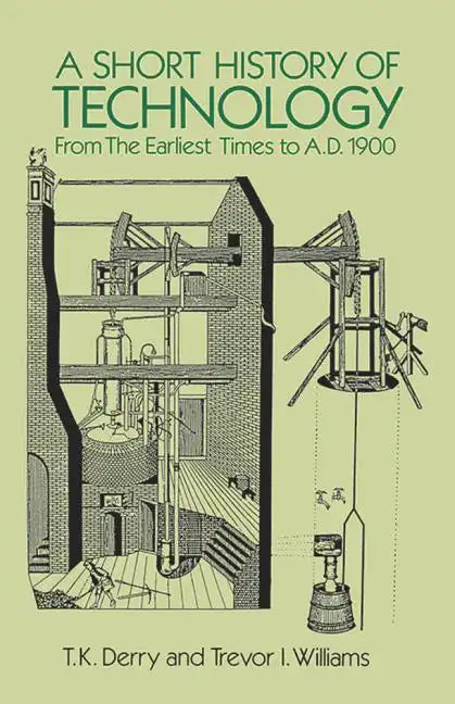 A Short History of Technology: From the Earliest Times to A.D. 1900 - Paperback