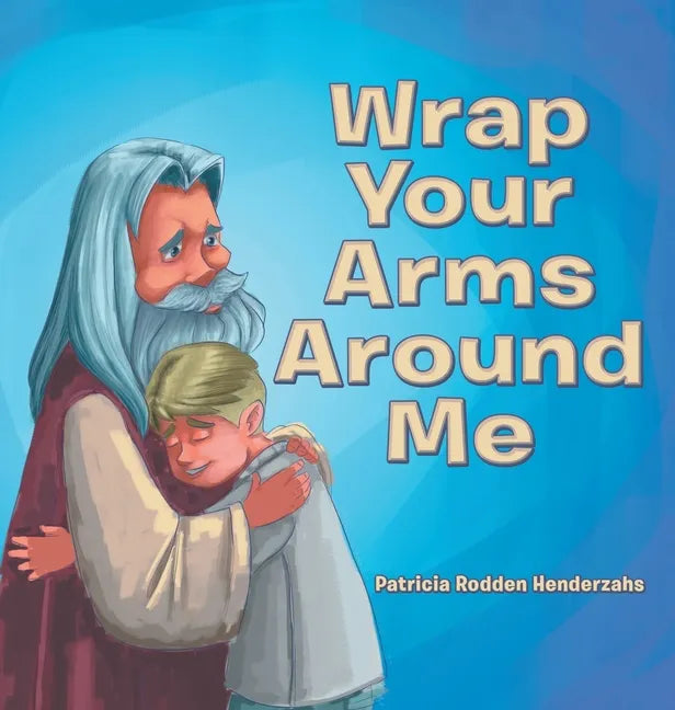 Wrap Your Arms Around Me - Hardcover