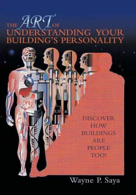 The Art of Understanding Your Building's Personality: Discover How Buildings Are People Too! - Hardcover