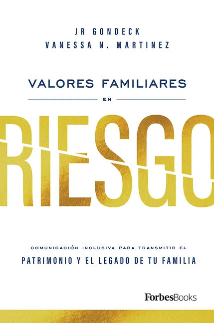 Valores Familiares En Riesgo: Comunicación Inclusiva Para Transmitir El Patrimonio Y El Legado de Tu Familia - Hardcover