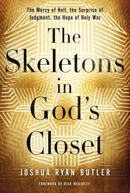 The Skeletons in God's Closet: The Mercy of Hell, the Surprise of Judgment, the Hope of Holy War - Paperback