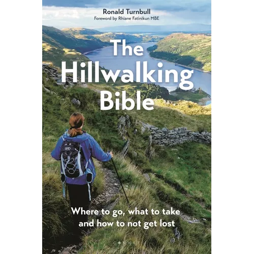 The Hillwalking Bible: Where to Go, What to Take and How to Not Get Lost - Paperback