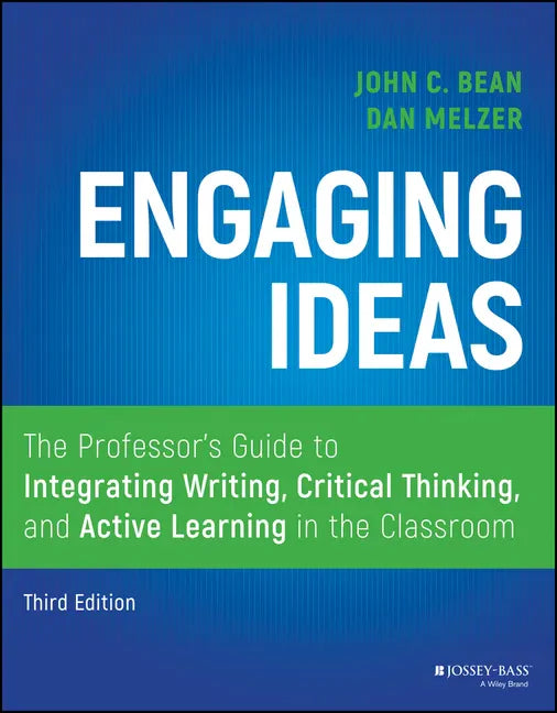 Engaging Ideas: The Professor's Guide to Integrating Writing, Critical Thinking, and Active Learning in the Classroom - Paperback
