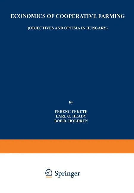 Economics of Cooperative Farming: Objectives and Optima in Hungary - Paperback