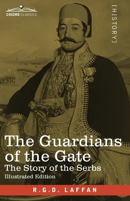 The Guardians of the Gate: The Story of the Serbs - Paperback