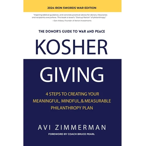 Kosher Giving: 4 Steps to Creating Your Meaningful, Mindful, & Measurable Philanthropy Plan - Hardcover