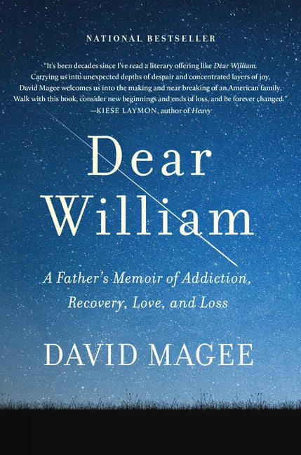 Dear William: A Father's Memoir of Addiction, Recovery, Love, and Loss - Hardcover