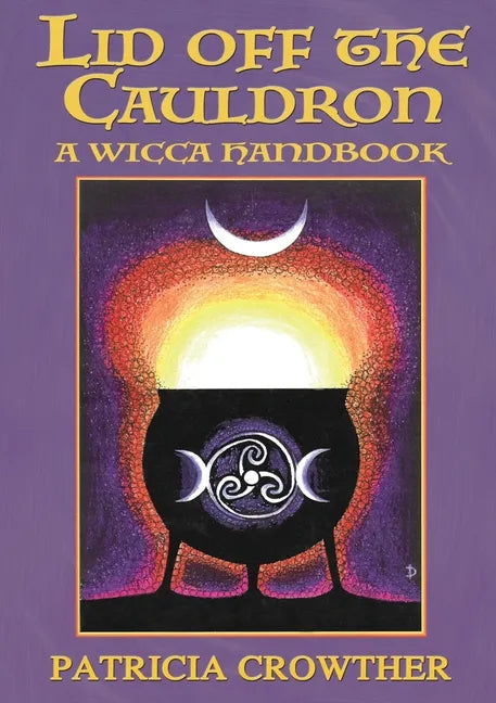 Lid Off The Cauldron: A Wicca Handbook - Paperback
