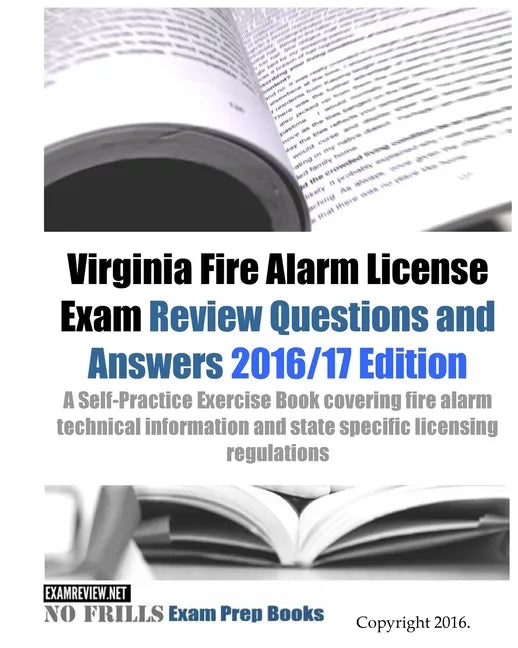 Virginia Fire Alarm License Exam Review Questions and Answers 2016/17 Edition: A Self-Practice Exercise Book covering fire alarm technical information - Paperback