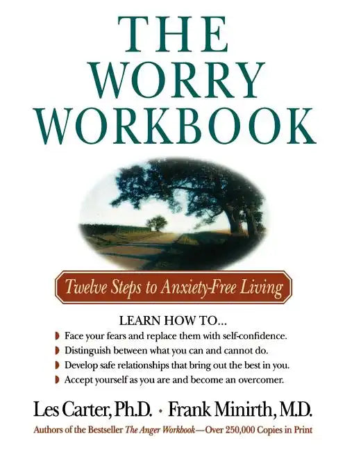 The Worry Workbook: Twelve Steps to Anxiety-Free Living - Paperback