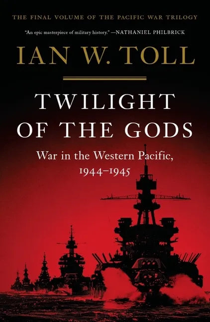 Twilight of the Gods: War in the Western Pacific, 1944-1945 - Hardcover