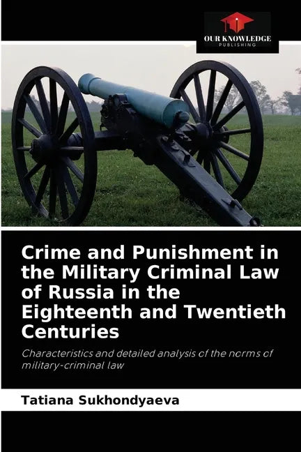 Crime and Punishment in the Military Criminal Law of Russia in the Eighteenth and Twentieth Centuries - Paperback