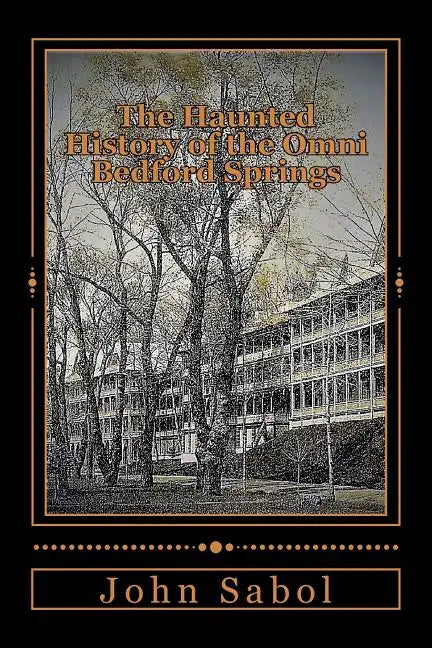 The Haunted History of the Omni Bedford Springs Resort and Spa - Paperback