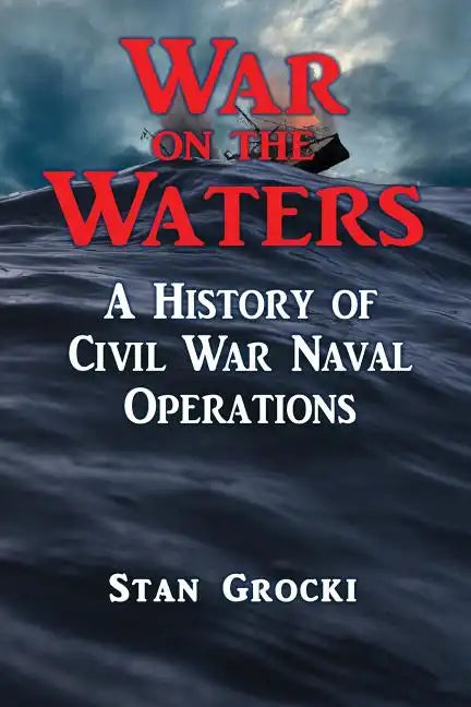 War on the Waters: Naval Operations in the Civil War - Paperback
