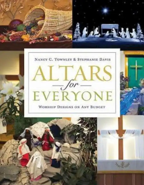 Altars for Everyone: Worship Designs on Any Budget - Paperback