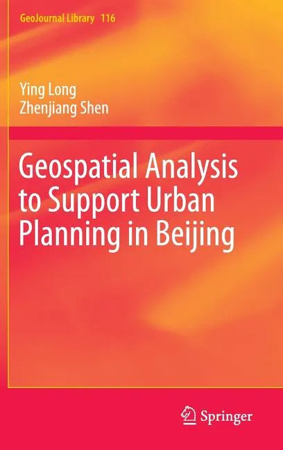 Geospatial Analysis to Support Urban Planning in Beijing - Hardcover