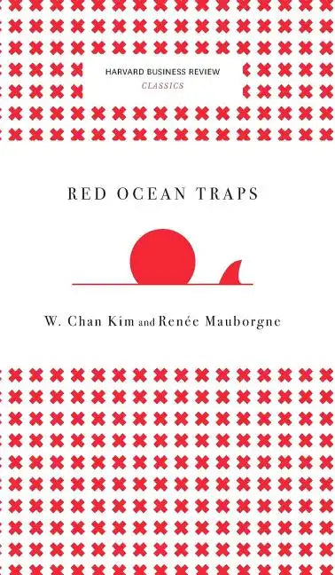 Red Ocean Traps (Harvard Business Review Classics) - Hardcover