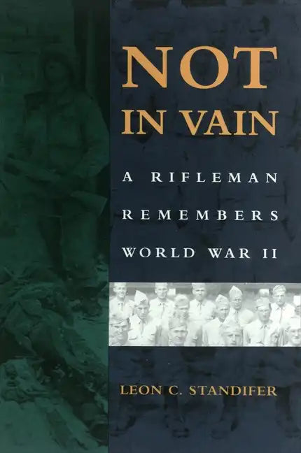 Not in Vain: A Rifleman Remembers World War II - Paperback
