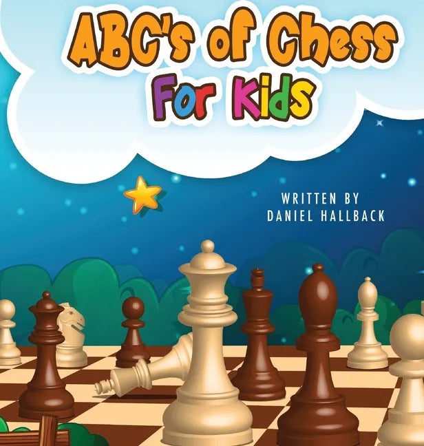 ABC's Of Chess For Kids: Teaching Chess Terms and Strategy One Letter at a Time to Aspiring Chess Players from Children to Adult - Hardcover