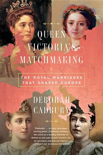 Queen Victoria's Matchmaking: The Royal Marriages That Shaped Europe - Paperback