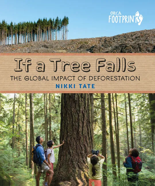 If a Tree Falls: The Global Impact of Deforestation - Hardcover